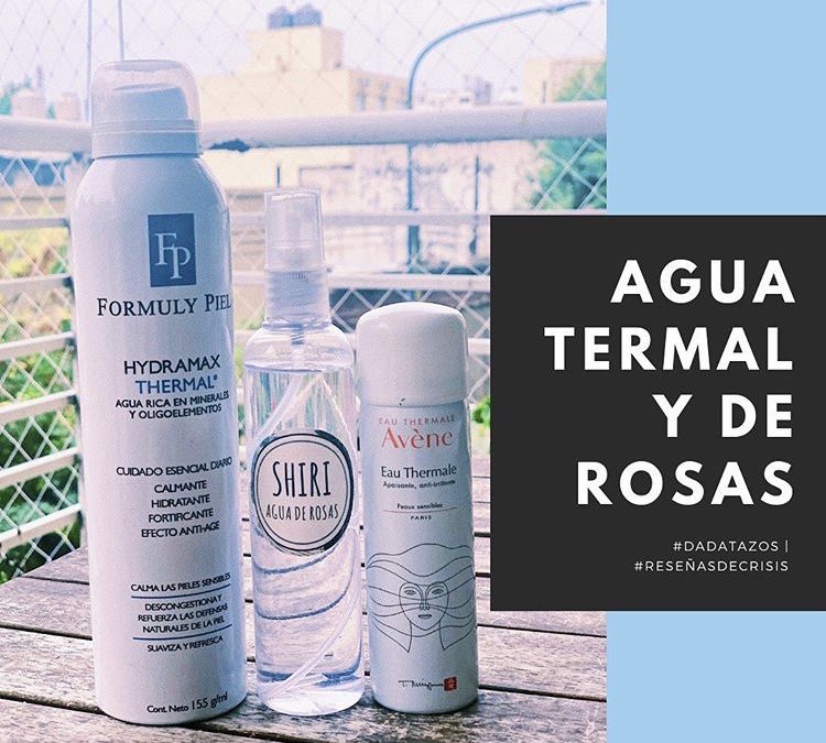 Agua Termal y Agua de Rosas – Toda la info de las que más gustaron.