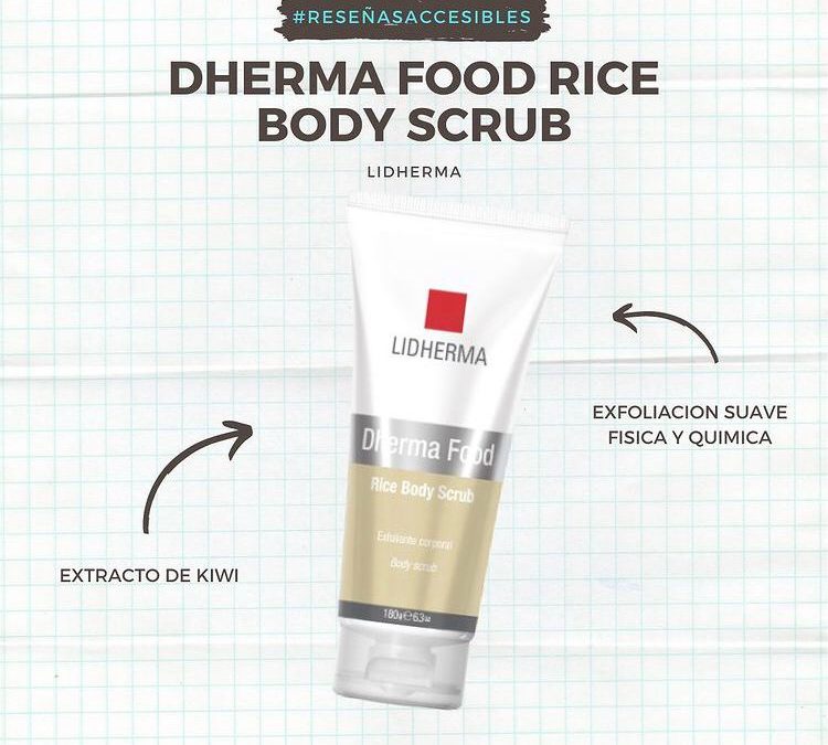 Dherma Food Rice Body Scrub de Lidherma ! #ReseñasAccesibles